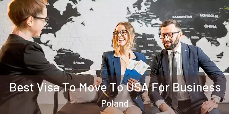  Best Visa To Move To USA For Business Poland