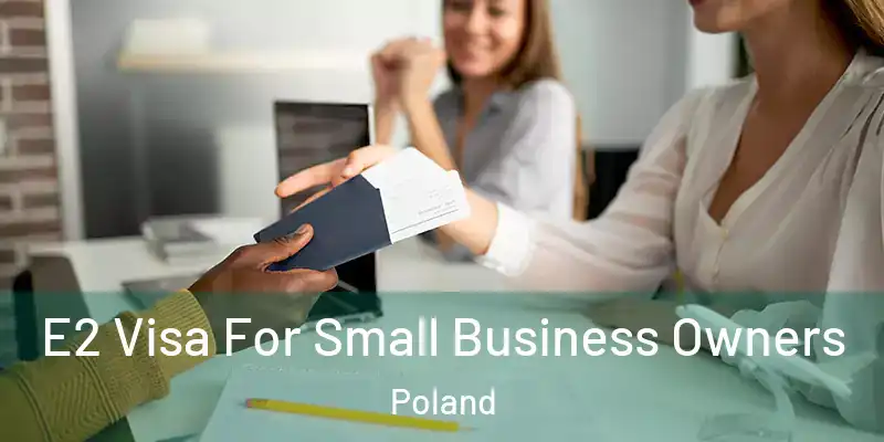  E2 Visa For Small Business Owners Poland
