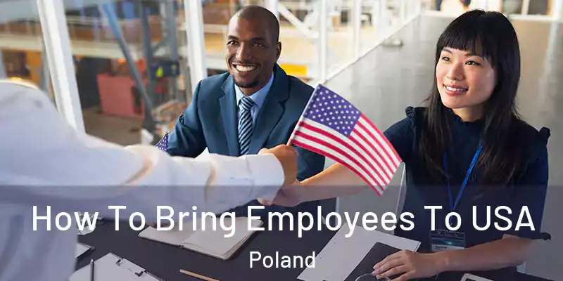  How To Bring Employees To USA Poland