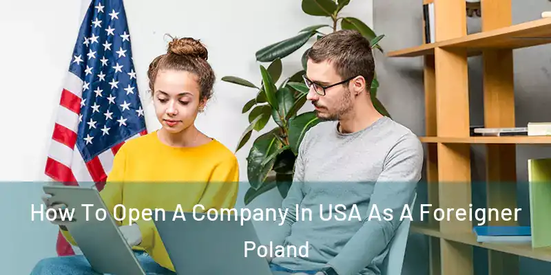  How To Open A Company In USA As A Foreigner Poland