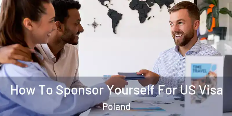 How To Sponsor Yourself For US Visa Poland