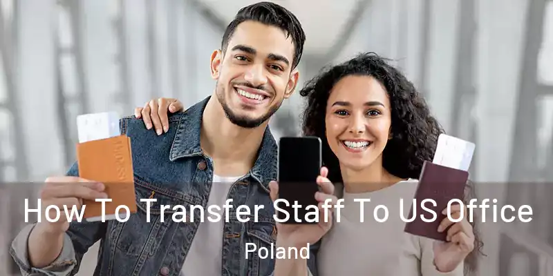  How To Transfer Staff To US Office Poland