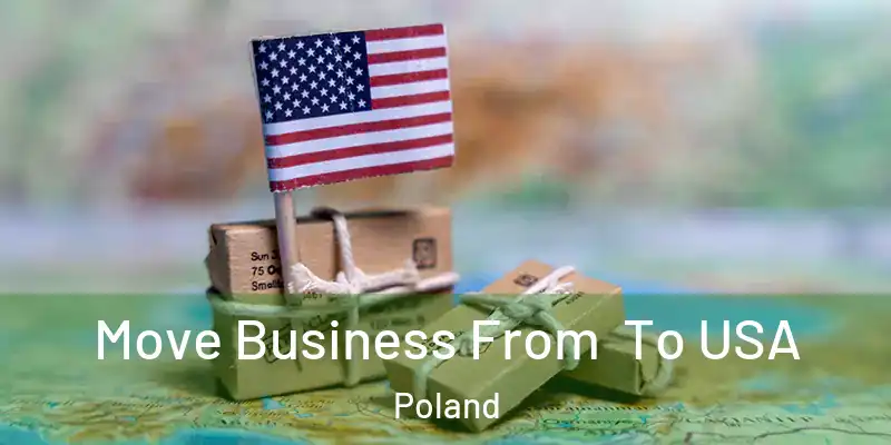  Move Business From To USA Poland
