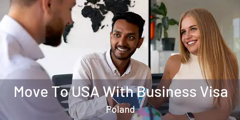 Move To USA With Business Visa Poland